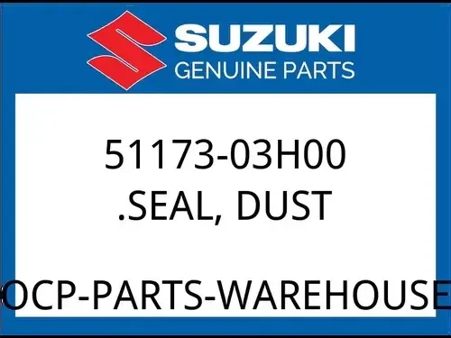 Suzuki OEM Part 51173-03H00 SEAL, DUST